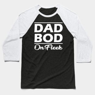 Dad Bod on fleek Baseball T-Shirt